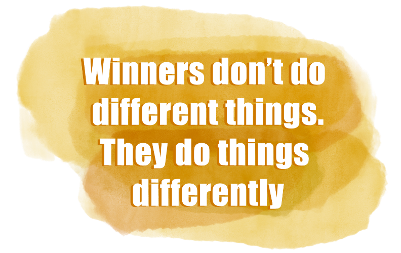 Winners do things differently - transparent